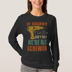 Mens If Daddy Can't Fix It We're All Screwed Fath T-Shirt