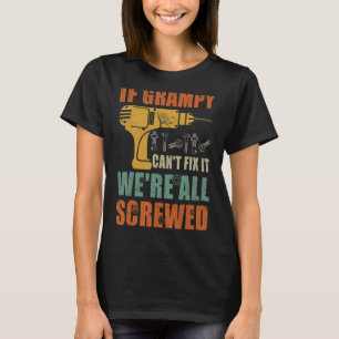 Mens If Grampy Can't Fix It We're All Screwed Fat T-Shirt