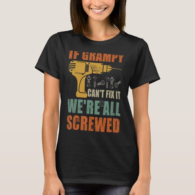 Mens If Grampy Can't Fix It We're All Screwed  Fat T-Shirt (Front)