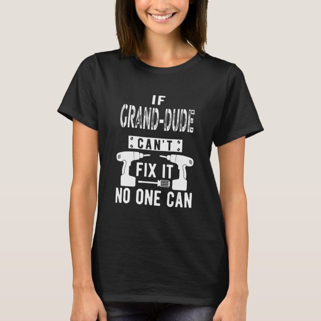 Mens If Grand Dude Can't Fix It Special Grandfathe T-Shirt (Front)