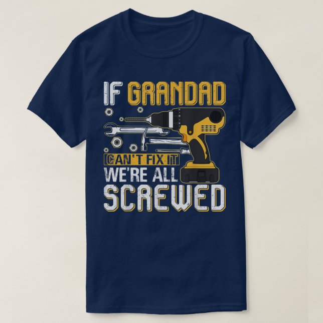 Mens If Grandad Can't Fi It We're All Screwed Fath T-Shirt (Design Front)