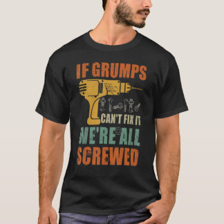Mens If Grumps Can't Fix It We're All Screwed Fat T-Shirt