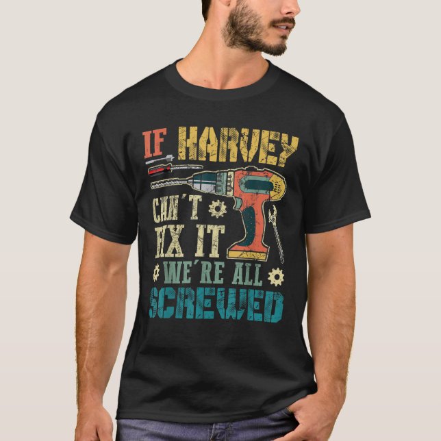 Mens If HARVEY Can t Fix it We re All Screwed Funn T-Shirt (Front)
