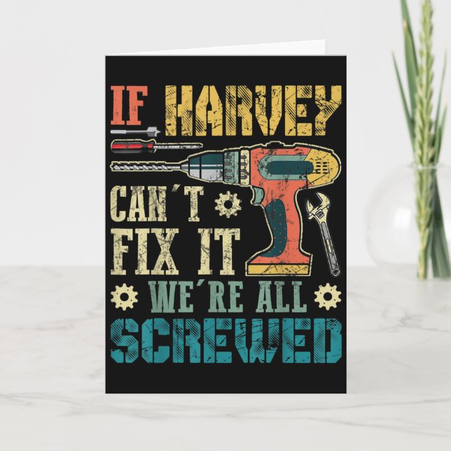 Mens If Harvey Can't Fix It We're All Screwed Funn Card (Front)
