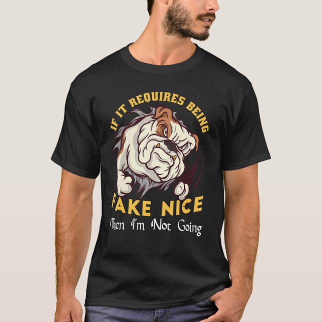 Mens If It Requires Being Fake Nice Then I'm Not G T-Shirt (Front)