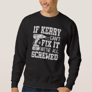 Mens If Kerry Can't Fix it We're All Screwed Fath Sweatshirt