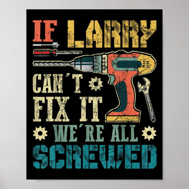 Mens If Larry Can't Fix It We're All Screwed Funny Poster (Front)