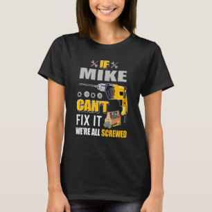 Mens If Mike Can T Fix It Handyman Repair Man 1 T-Shirt