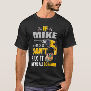 Mens If Mike Can T Fix It Handyman Repair Man 1 T-Shirt