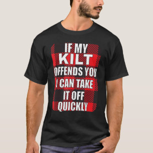 Mens If My Kilt Offends You Scotsman T-Shirt