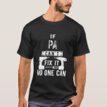 Mens If Pa Can't Fix It No One Can Grandpa  T-Shirt<br><div class="desc">Mens If Pa Can't Fix It No One Can Grandpa Shirt. Perfect gift for your dad,  mum,  papa,  men,  women,  friend and family members on Thanksgiving Day,  Christmas Day,  Mothers Day,  Fathers Day,  4th of July,  1776 Independant day,  Veterans Day,  Halloween Day,  Patrick's Day</div>