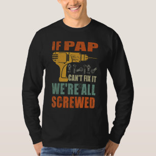 Mens If Pap Can't Fix It We're All Screwed Father T-Shirt
