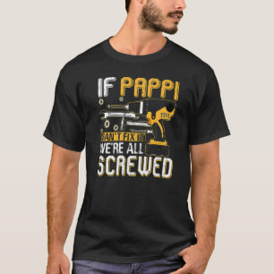Mens If Pappi Can't Fix It We're All Screwed Fathe T-Shirt