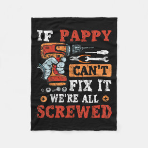 Mens If Pappy Can't Fix It We're All Screwed Fathe Fleece Blanket