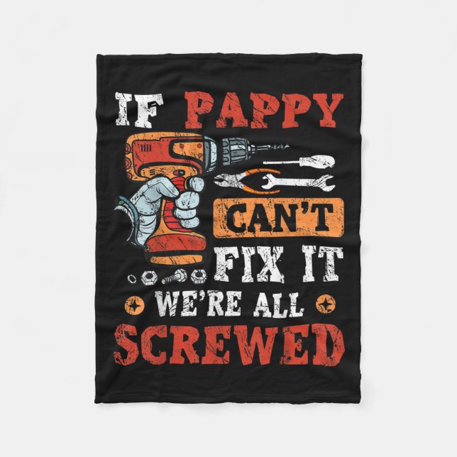 Mens If Pappy Can't Fix It We're All Screwed Fathe Fleece Blanket (Front)