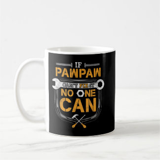 Mens If Pawpaw Can't Fix It Handyman Gift Grandpa  Coffee Mug