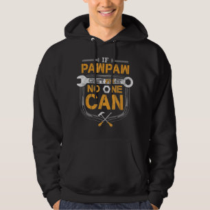 Mens If Pawpaw Can't Fix It Handyman Gift Grandpa Hoodie