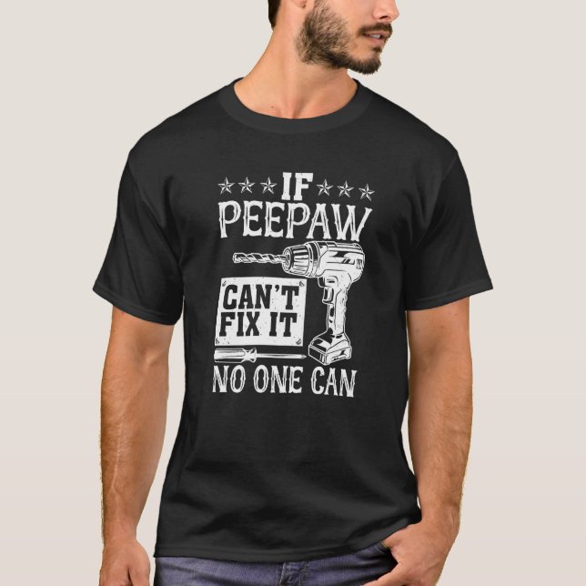 Mens If Peepaw Can't Fix It No One Can Grandpa   T-Shirt (Front)