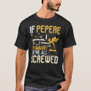 Mens If Pepere Can't Fix It We're All Screwed Fath T-Shirt