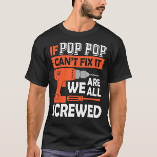 Mens If Pop Pop Can't Fix It We're All Screwed Fa T-Shirt