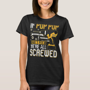 Mens If Pop Pop Can't Fix It We're All Screwed Fat T-Shirt