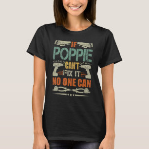 Mens If Poppie Can't Fix It  Fathers Day  For Dad  T-Shirt