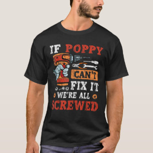 Mens If Poppy Can t Fix It We re All Screwed Fathe T-Shirt
