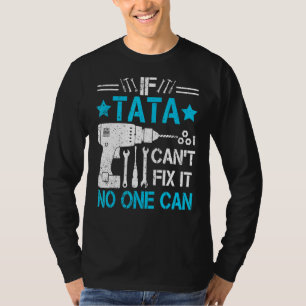 Mens If Tata Can't Fix It No One Can Grandpa Fath T-Shirt