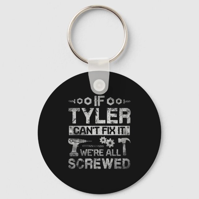 Mens If Tyler Can't Fix It We're All Screwed Funny Key Ring (Front)