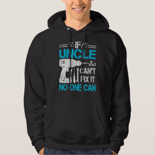 Mens If Uncle Can't Fix It No One Can Uncle Fathe Hoodie