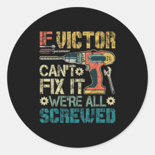 Mens If Victor Can't Fix It We're All Screwed Funn Classic Round Sticker