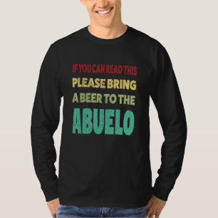 Mens if you can read bring a beer to the abuelo gr T-Shirt
