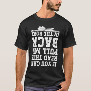 Mens If You Can Read This Pull Me Back In The Boat T-Shirt