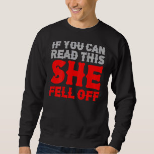 Mens If You Can Read This She Fell Off Biker Motor Sweatshirt