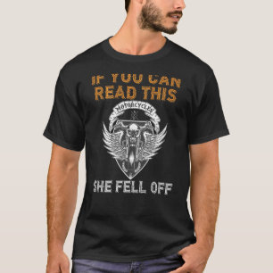 Mens If You Can Read This She Fell Off Motorcycle  T-Shirt