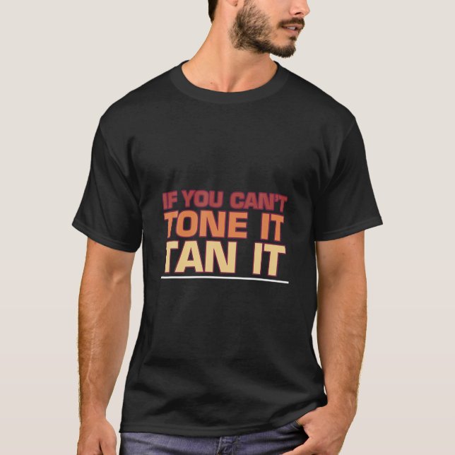 Mens If You Can't Tone It Tan It Funny Tanning Sun T-Shirt (Front)