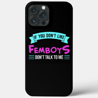Mens If you don't like femboy don't talk Femboy iPhone 13 Pro Max Case
