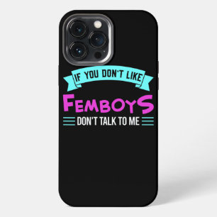 Mens If you don't like femboy don't talk Femboy iPhone 13 Pro Max Case