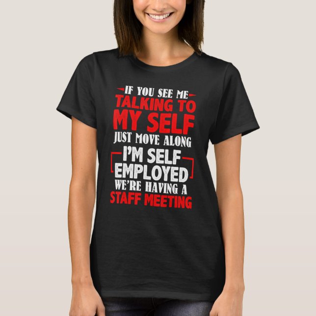 Mens If You See Me Talking to Myself Team Meeting  T-Shirt (Front)