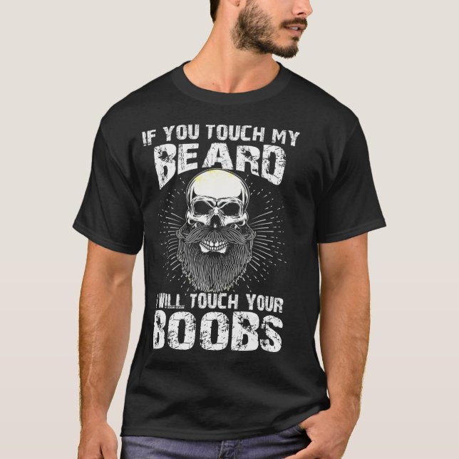 Mens If You Touch My Beard I Will Touch Your aviat T-Shirt (Front)