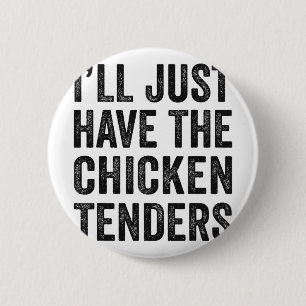 Mens I'll Just Have The Chicken Tenders Food Lover 6 Cm Round Badge