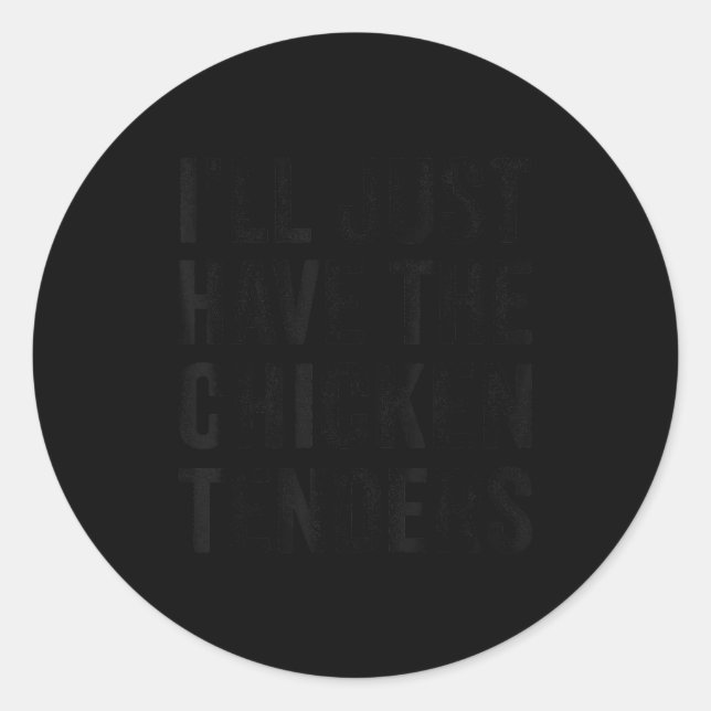 Mens I'll Just Have The Chicken Tenders Food Lover Classic Round Sticker (Front)