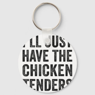 Mens I'll Just Have The Chicken Tenders Food Lover Key Ring