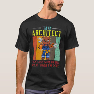 Mens I'm A Architect I Don't Stop When I'm Tired D T-Shirt