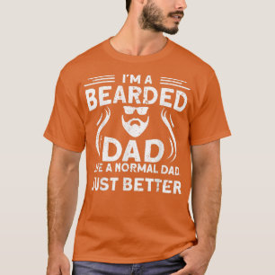 Mens I'm A Bearded Dad Like A Normal Dad, Just Bet T-Shirt