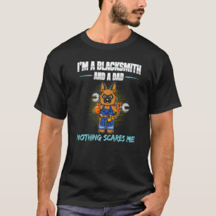 Mens I'm A Blacksmith And A Dad Nothing Scares Me  T-Shirt