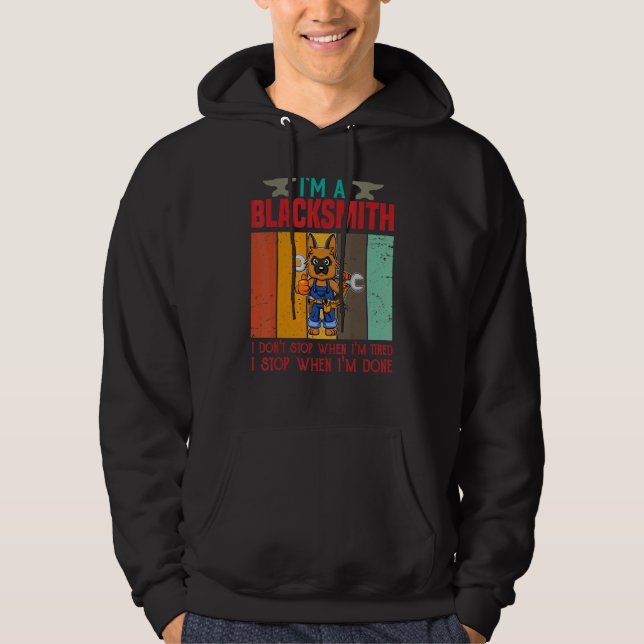 Mens I'm A Blacksmith I Don't Stop When I'm Tired  Hoodie (Front)