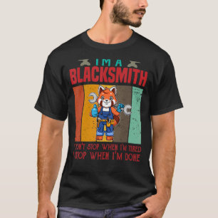 Mens I'm A Blacksmith I Don't Stop When I'm Tired T-Shirt