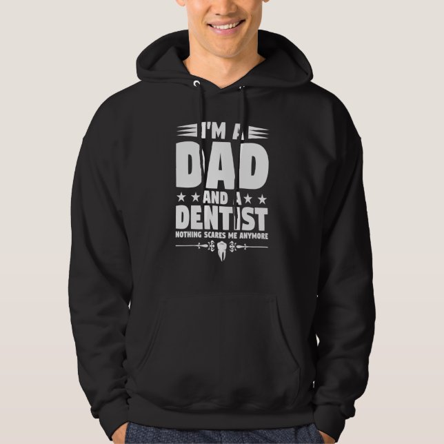 Mens I'm A Dad And A Dentist Nothing Scares Me Den Hoodie (Front)