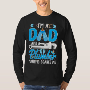 Mens Im A Dad And A Plumber Nothing Scares Me Fyun T-Shirt